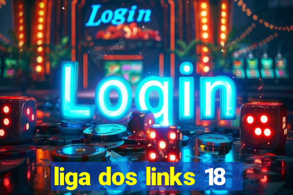 liga dos links 18